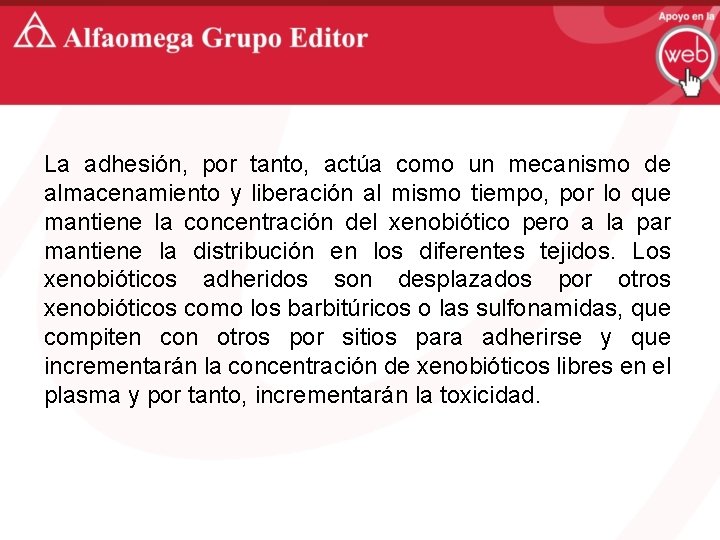 La adhesión, por tanto, actúa como un mecanismo de almacenamiento y liberación al mismo
