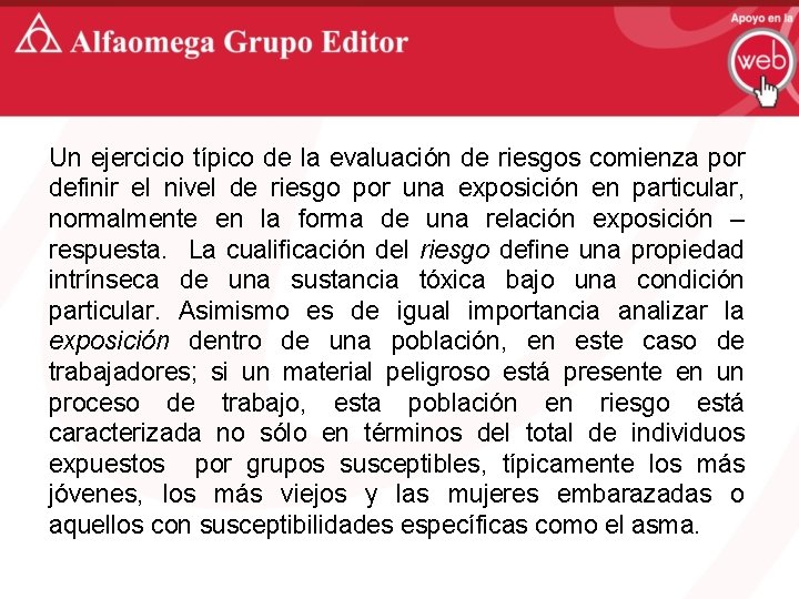 Un ejercicio típico de la evaluación de riesgos comienza por definir el nivel de