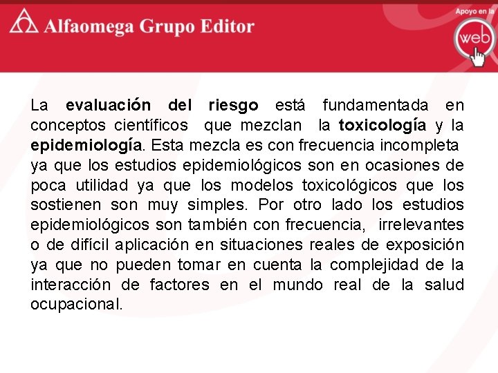 La evaluación del riesgo está fundamentada en conceptos científicos que mezclan la toxicología y