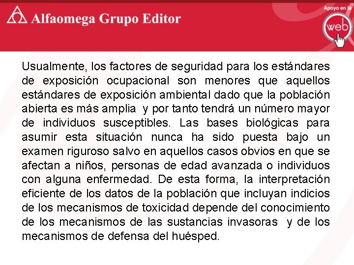 Usualmente, los factores de seguridad para los estándares de exposición ocupacional son menores que