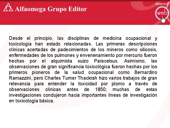 Desde el principio, las disciplinas de medicina ocupacional y toxicología han estado relacionadas. Las