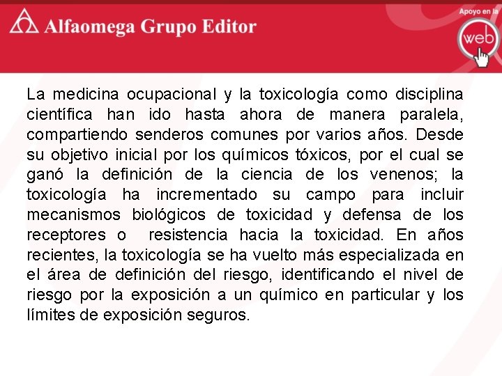La medicina ocupacional y la toxicología como disciplina científica han ido hasta ahora de