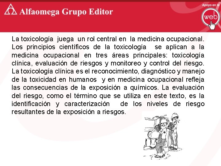 La toxicología juega un rol central en la medicina ocupacional. Los principios científicos de