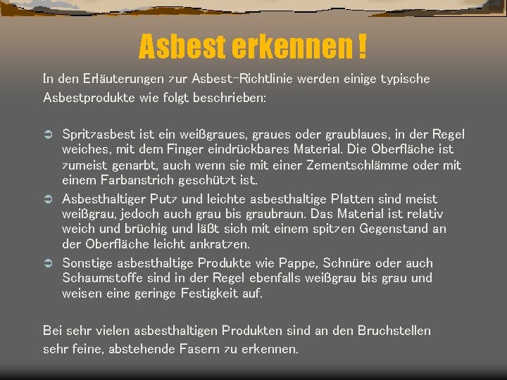 Asbest erkennen ! In den Erläuterungen zur Asbest-Richtlinie werden einige typische Asbestprodukte wie folgt