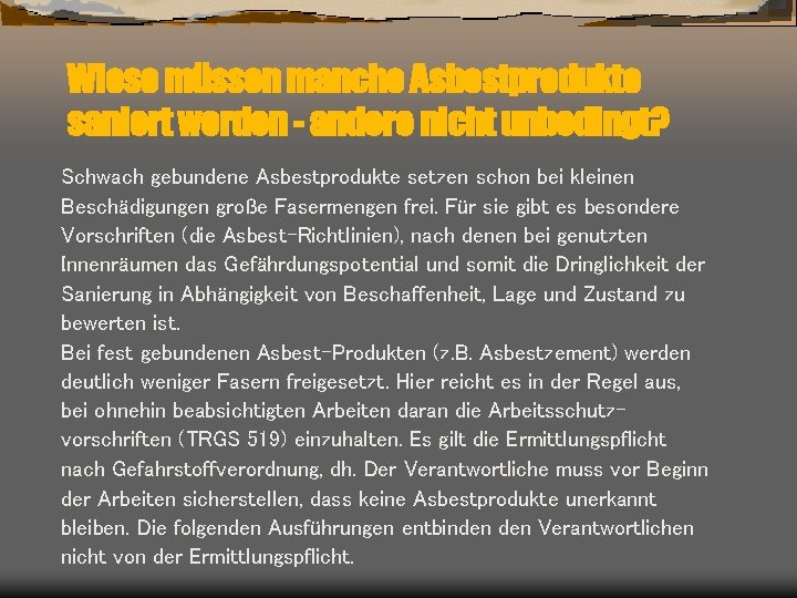 Wieso müssen manche Asbestprodukte saniert werden - andere nicht unbedingt? Schwach gebundene Asbestprodukte setzen