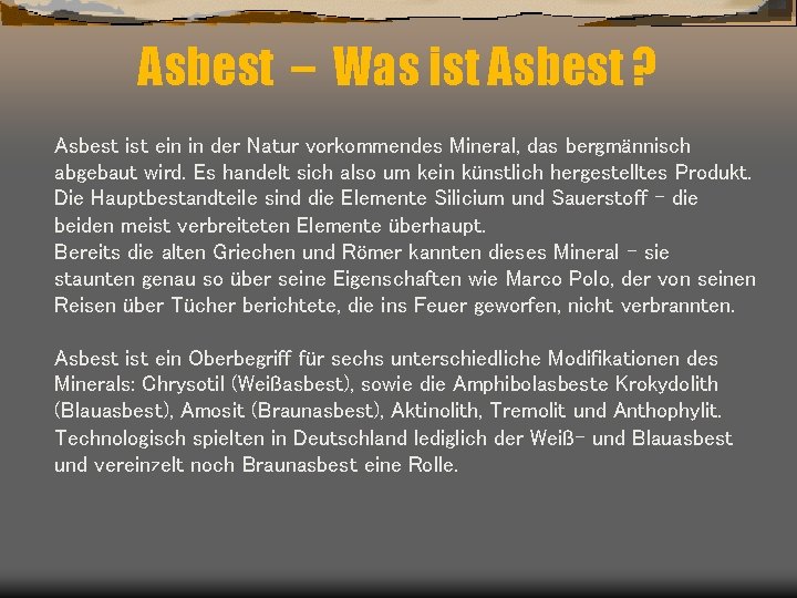 Asbest – Was ist Asbest ? Asbest ist ein in der Natur vorkommendes Mineral,