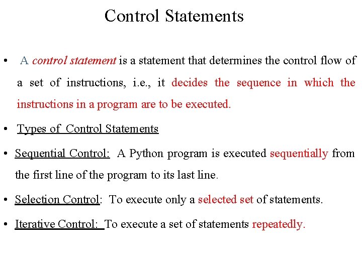 Control Statements • A control statement is a statement that determines the control flow Control Statements • A control statement is a statement that determines the control flow