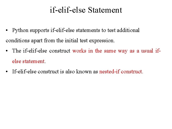 if-else Statement • Python supports if-else statements to test additional conditions apart from the if-else Statement • Python supports if-else statements to test additional conditions apart from the