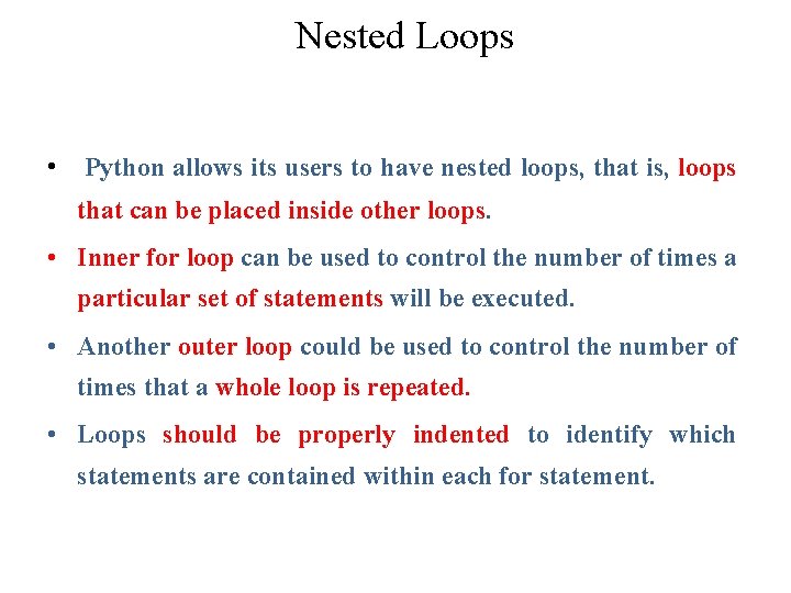 Nested Loops • Python allows its users to have nested loops, that is, loops Nested Loops • Python allows its users to have nested loops, that is, loops