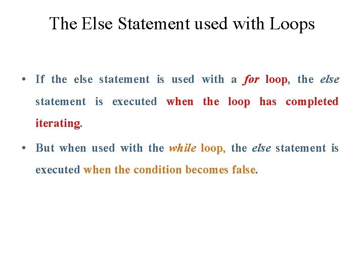 The Else Statement used with Loops • If the else statement is used with The Else Statement used with Loops • If the else statement is used with