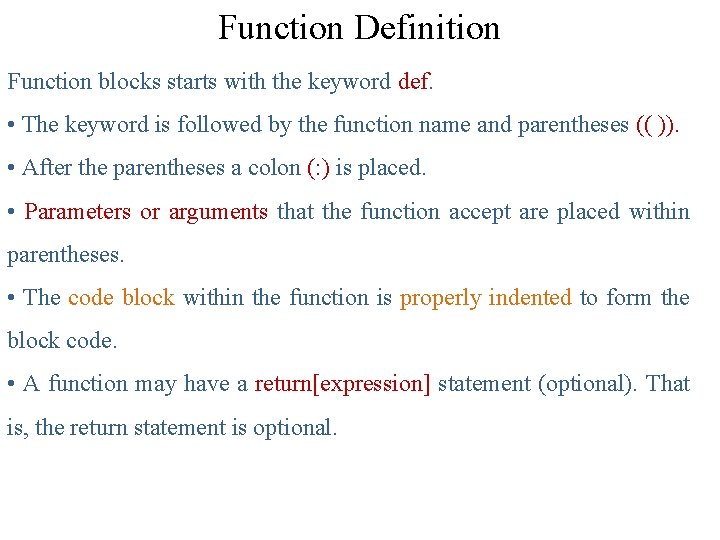 Function Definition Function blocks starts with the keyword def. • The keyword is followed Function Definition Function blocks starts with the keyword def. • The keyword is followed