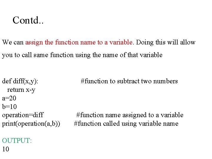 Contd. . We can assign the function name to a variable. Doing this will Contd. . We can assign the function name to a variable. Doing this will