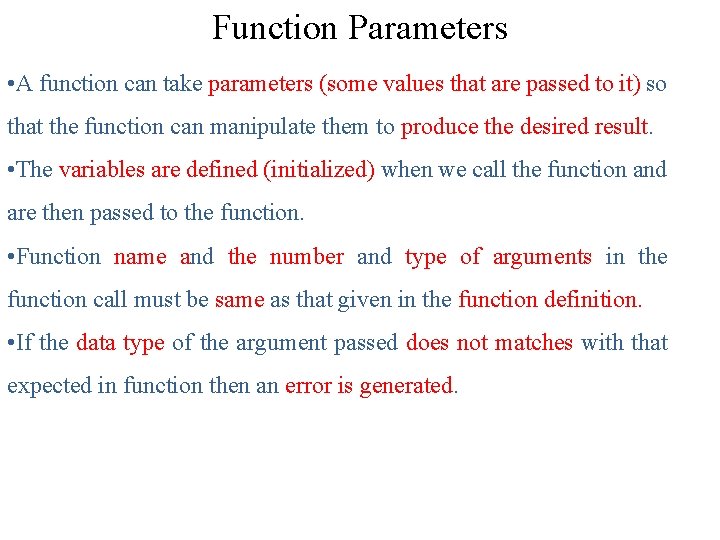 Function Parameters • A function can take parameters (some values that are passed to Function Parameters • A function can take parameters (some values that are passed to
