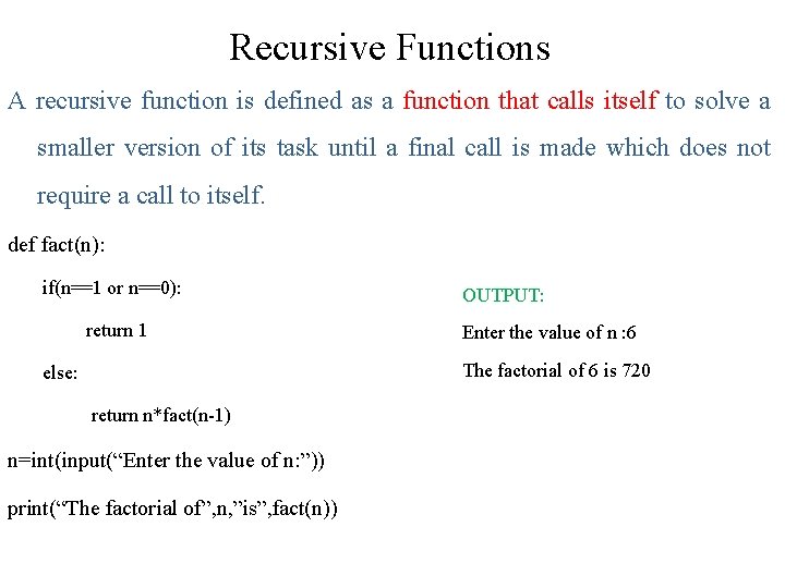 Recursive Functions A recursive function is defined as a function that calls itself to Recursive Functions A recursive function is defined as a function that calls itself to