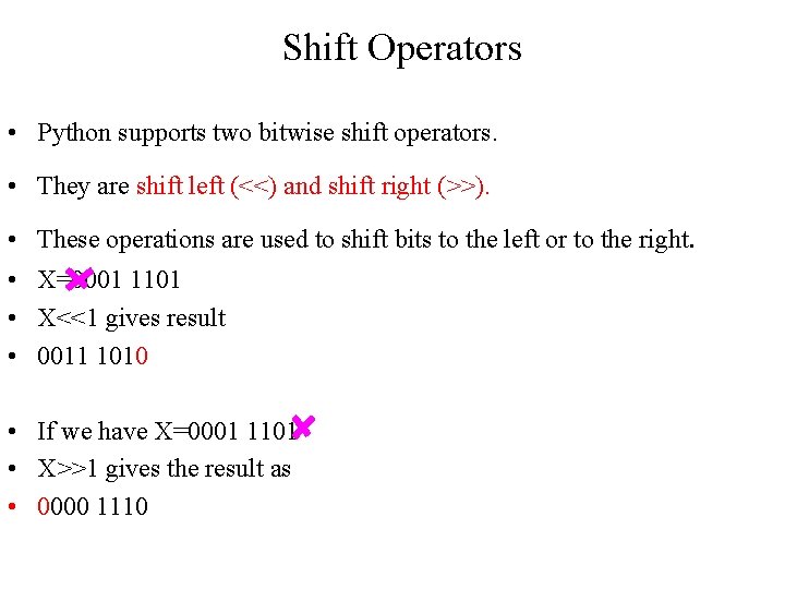 Shift Operators • Python supports two bitwise shift operators. • They are shift left Shift Operators • Python supports two bitwise shift operators. • They are shift left