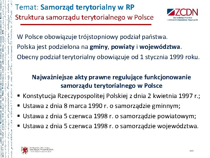 Temat: Samorząd terytorialny w RP Struktura samorządu terytorialnego w Polsce W Polsce obowiązuje trójstopniowy