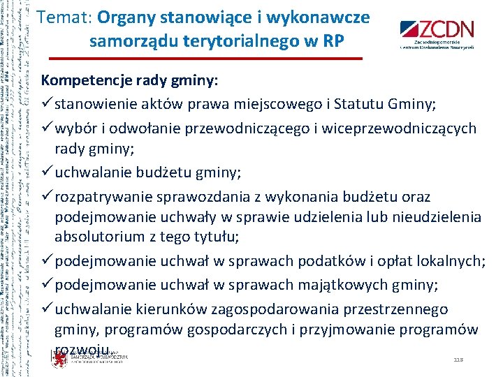 Temat: Organy stanowiące i wykonawcze samorządu terytorialnego w RP Kompetencje rady gminy: ü stanowienie