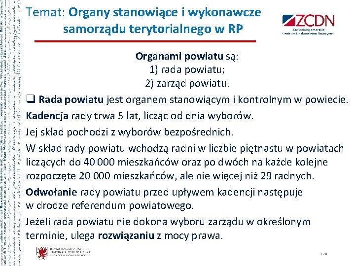 Temat: Organy stanowiące i wykonawcze samorządu terytorialnego w RP Organami powiatu są: 1) rada