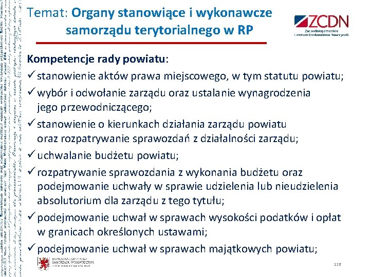 Temat: Organy stanowiące i wykonawcze samorządu terytorialnego w RP Kompetencje rady powiatu: ü stanowienie