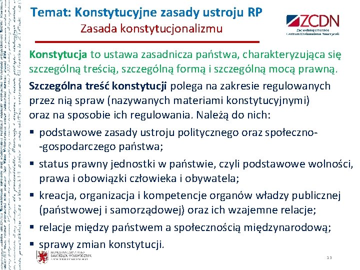 Temat: Konstytucyjne zasady ustroju RP Zasada konstytucjonalizmu Konstytucja to ustawa zasadnicza państwa, charakteryzująca się