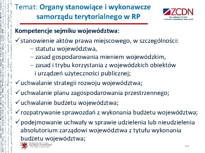 Temat: Organy stanowiące i wykonawcze samorządu terytorialnego w RP Kompetencje sejmiku województwa: ü stanowienie