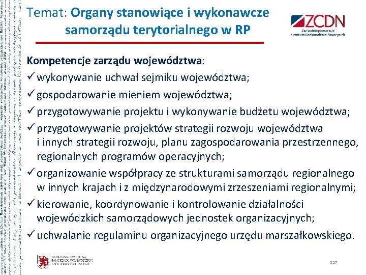 Temat: Organy stanowiące i wykonawcze samorządu terytorialnego w RP Kompetencje zarządu województwa: ü wykonywanie