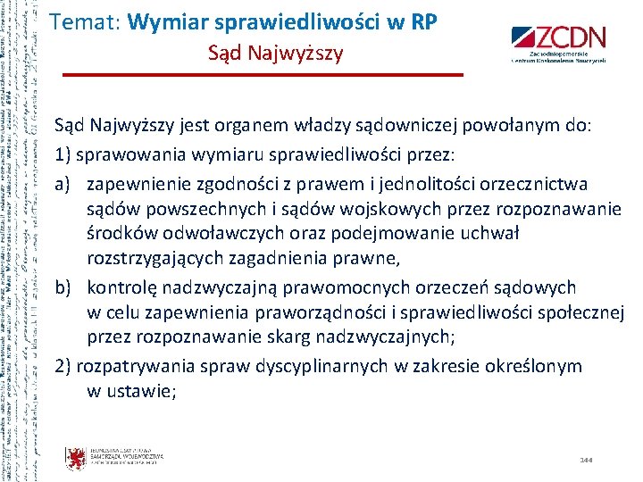 Temat: Wymiar sprawiedliwości w RP Sąd Najwyższy jest organem władzy sądowniczej powołanym do: 1)