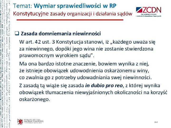 Temat: Wymiar sprawiedliwości w RP Konstytucyjne zasady organizacji i działania sądów q Zasada domniemania