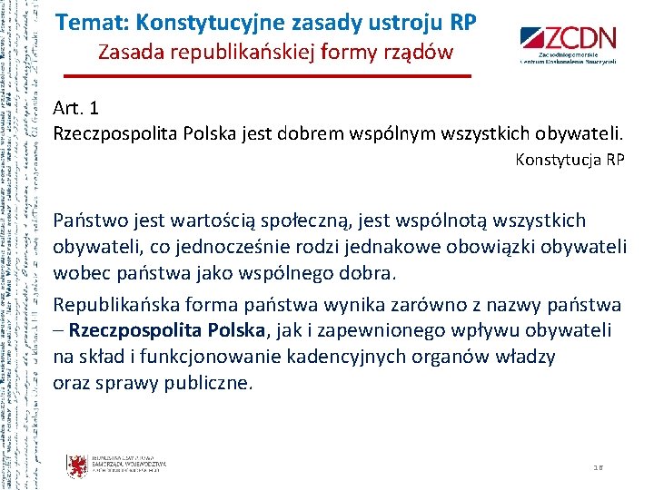 Temat: Konstytucyjne zasady ustroju RP Zasada republikańskiej formy rządów Art. 1 Rzeczpospolita Polska jest