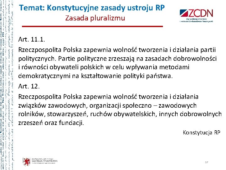 Temat: Konstytucyjne zasady ustroju RP Zasada pluralizmu Art. 11. 1. Rzeczpospolita Polska zapewnia wolność