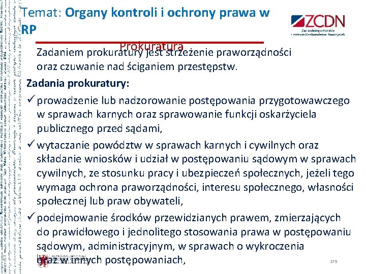 Temat: Organy kontroli i ochrony prawa w RP Prokuratura Zadaniem prokuratury jest strzeżenie praworządności