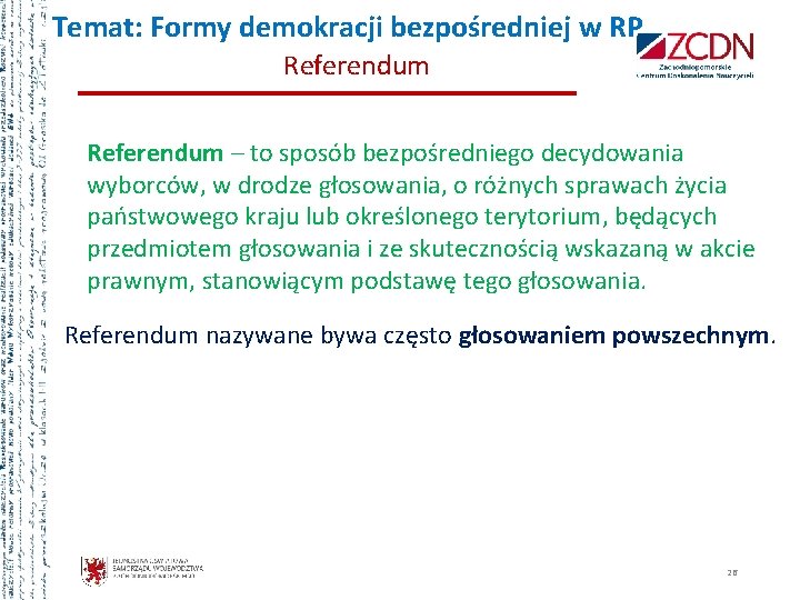 Temat: Formy demokracji bezpośredniej w RP Referendum – to sposób bezpośredniego decydowania wyborców, w