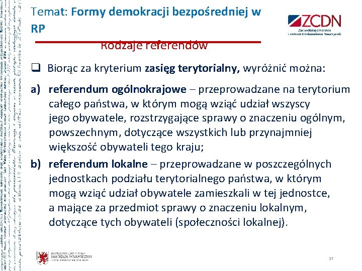 Temat: Formy demokracji bezpośredniej w RP Rodzaje referendów q Biorąc za kryterium zasięg terytorialny,