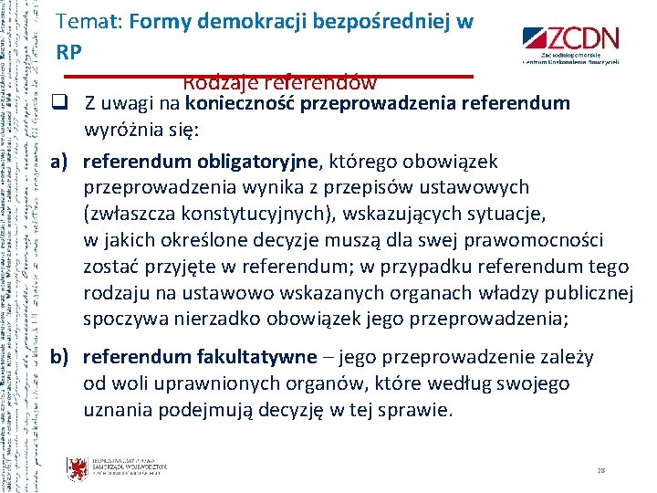 Temat: Formy demokracji bezpośredniej w RP Rodzaje referendów q Z uwagi na konieczność przeprowadzenia