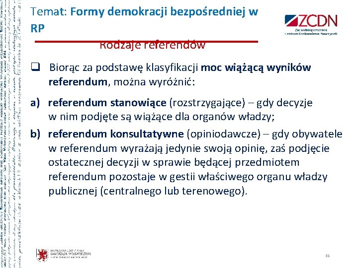 Temat: Formy demokracji bezpośredniej w RP Rodzaje referendów q Biorąc za podstawę klasyfikacji moc