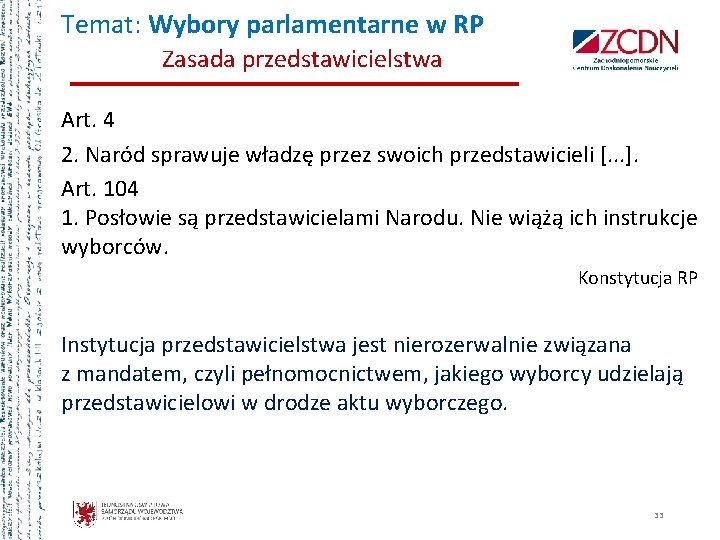 Temat: Wybory parlamentarne w RP Zasada przedstawicielstwa Art. 4 2. Naród sprawuje władzę przez