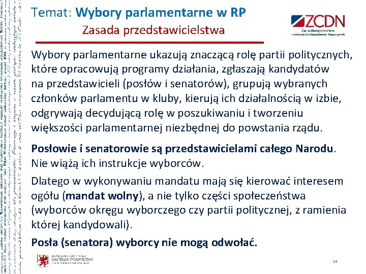 Temat: Wybory parlamentarne w RP Zasada przedstawicielstwa Wybory parlamentarne ukazują znaczącą rolę partii politycznych,