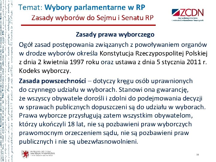 Temat: Wybory parlamentarne w RP Zasady wyborów do Sejmu i Senatu RP Zasady prawa