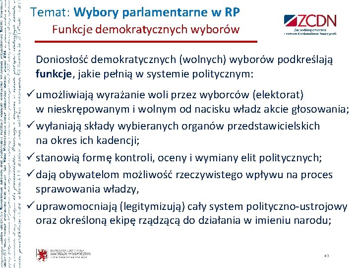 Temat: Wybory parlamentarne w RP Funkcje demokratycznych wyborów Doniosłość demokratycznych (wolnych) wyborów podkreślają funkcje,