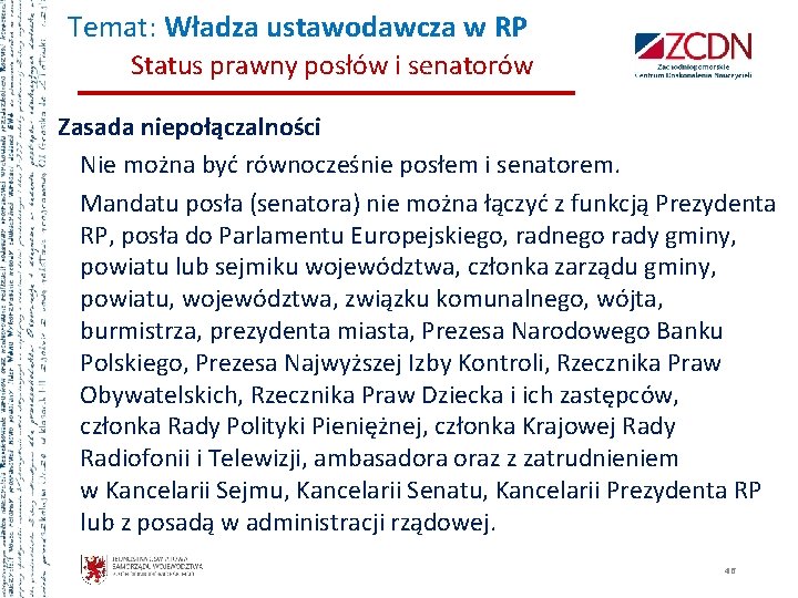 Temat: Władza ustawodawcza w RP Status prawny posłów i senatorów Zasada niepołączalności Nie można