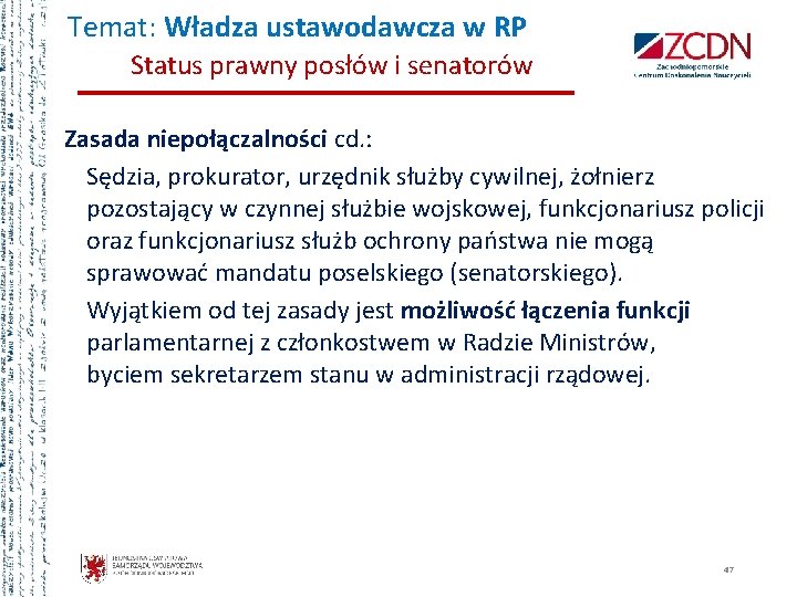 Temat: Władza ustawodawcza w RP Status prawny posłów i senatorów Zasada niepołączalności cd. :