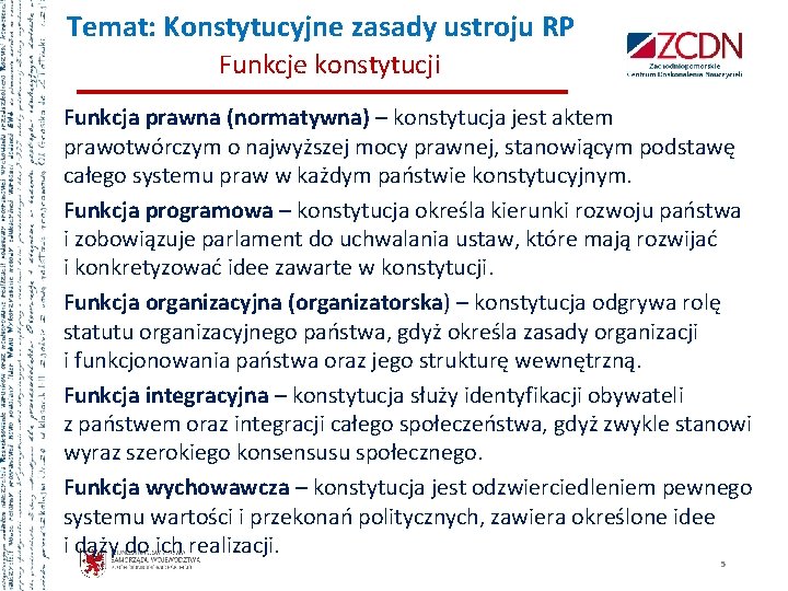 Temat: Konstytucyjne zasady ustroju RP Funkcje konstytucji Funkcja prawna (normatywna) – konstytucja jest aktem