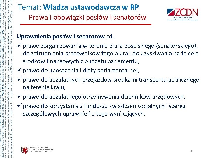 Temat: Władza ustawodawcza w RP Prawa i obowiązki posłów i senatorów Uprawnienia posłów i