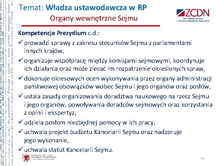 Temat: Władza ustawodawcza w RP Organy wewnętrzne Sejmu Kompetencje Prezydium c. d. : ü