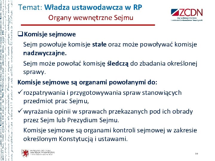 Temat: Władza ustawodawcza w RP Organy wewnętrzne Sejmu q. Komisje sejmowe Sejm powołuje komisje