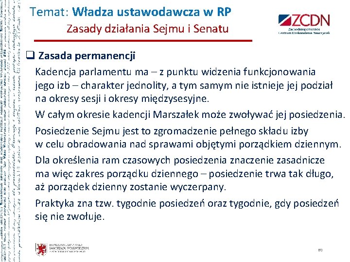 Temat: Władza ustawodawcza w RP Zasady działania Sejmu i Senatu q Zasada permanencji Kadencja