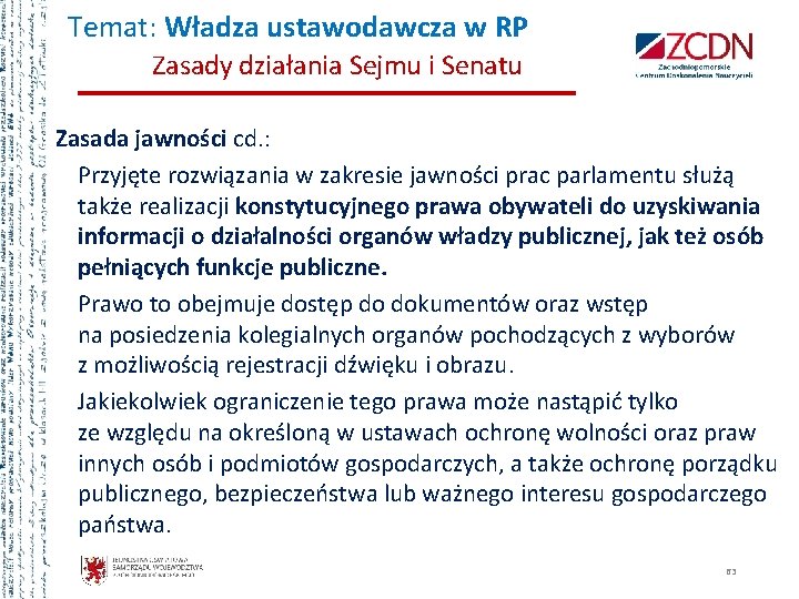 Temat: Władza ustawodawcza w RP Zasady działania Sejmu i Senatu Zasada jawności cd. :