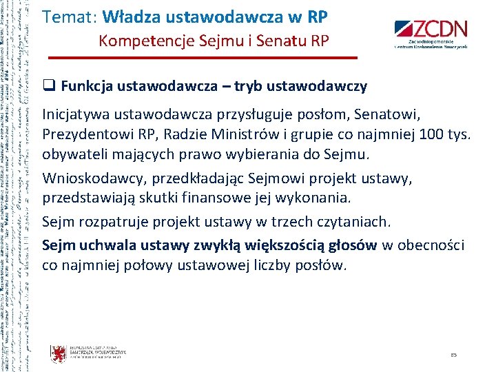 Temat: Władza ustawodawcza w RP Kompetencje Sejmu i Senatu RP q Funkcja ustawodawcza –