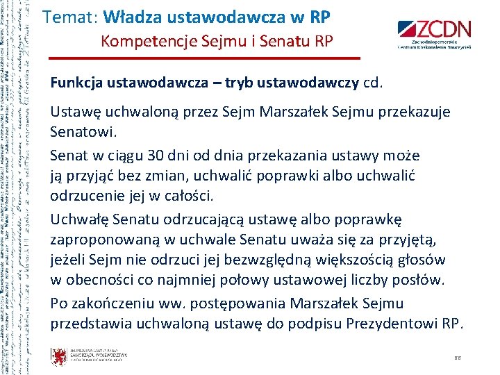Temat: Władza ustawodawcza w RP Kompetencje Sejmu i Senatu RP Funkcja ustawodawcza – tryb