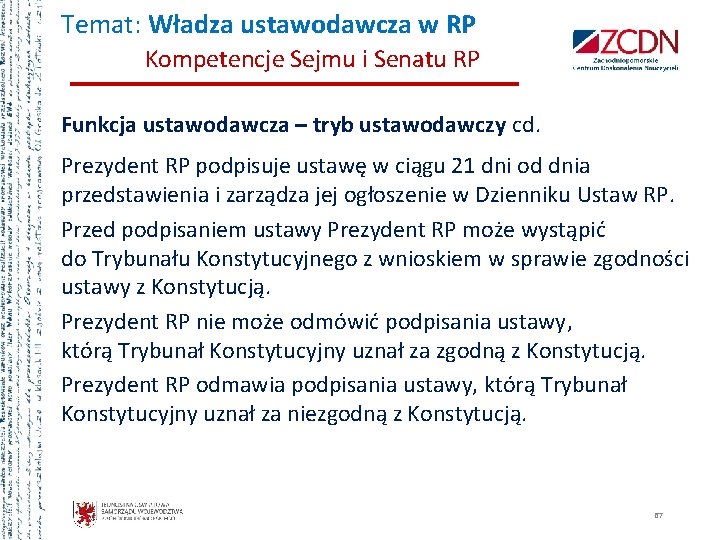 Temat: Władza ustawodawcza w RP Kompetencje Sejmu i Senatu RP Funkcja ustawodawcza – tryb